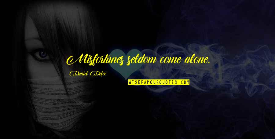 Sabovich Grapes Quotes By Daniel Defoe: Misfortunes seldom come alone.