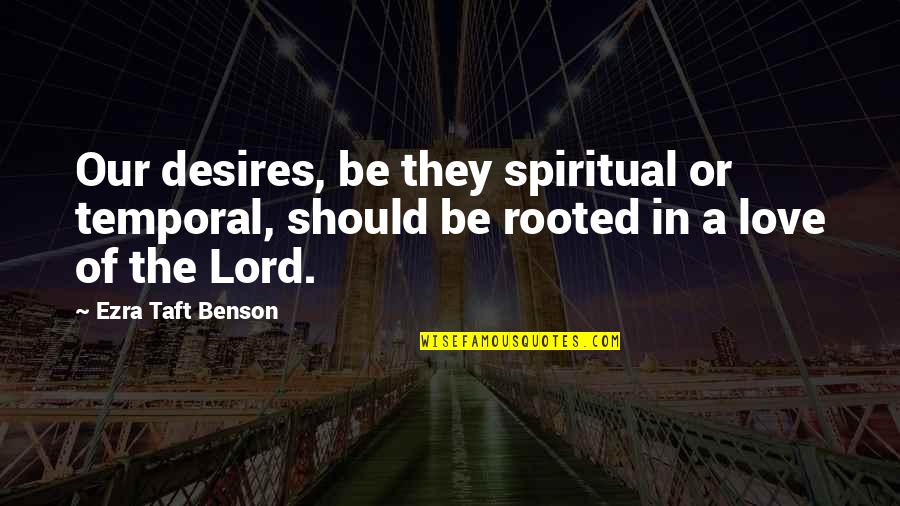 Sabr Stock Quotes By Ezra Taft Benson: Our desires, be they spiritual or temporal, should