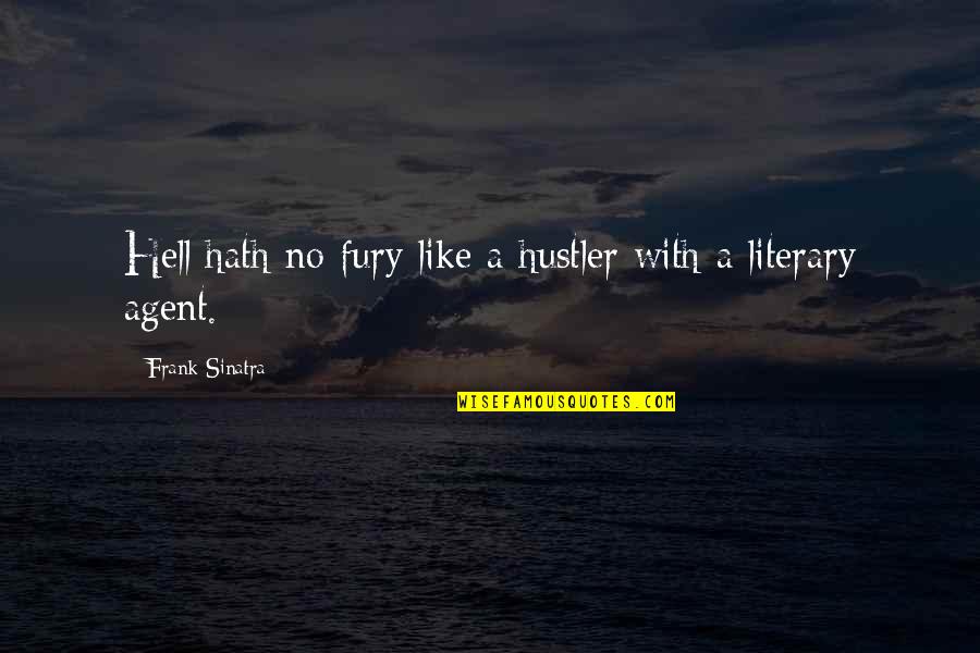 Sabrang Quotes By Frank Sinatra: Hell hath no fury like a hustler with Sabrang Quotes By Frank Sinatra: Hell hath no fury like a hustler with