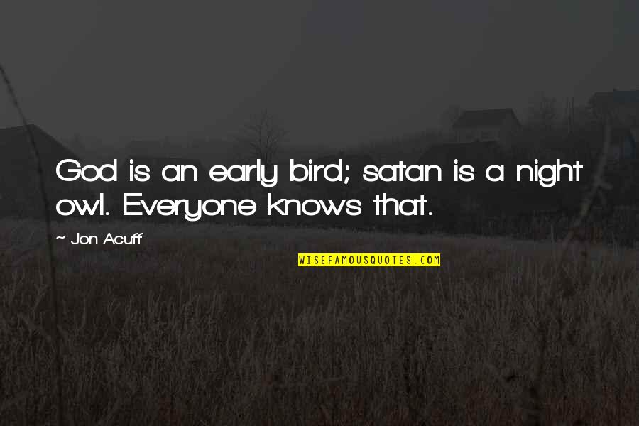 Sabre Insurance Quotes By Jon Acuff: God is an early bird; satan is a