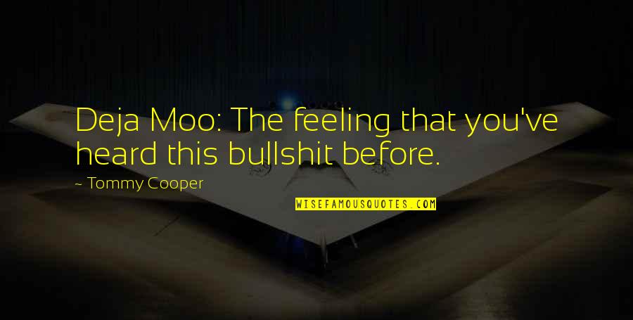 Sabre Insurance Quotes By Tommy Cooper: Deja Moo: The feeling that you've heard this