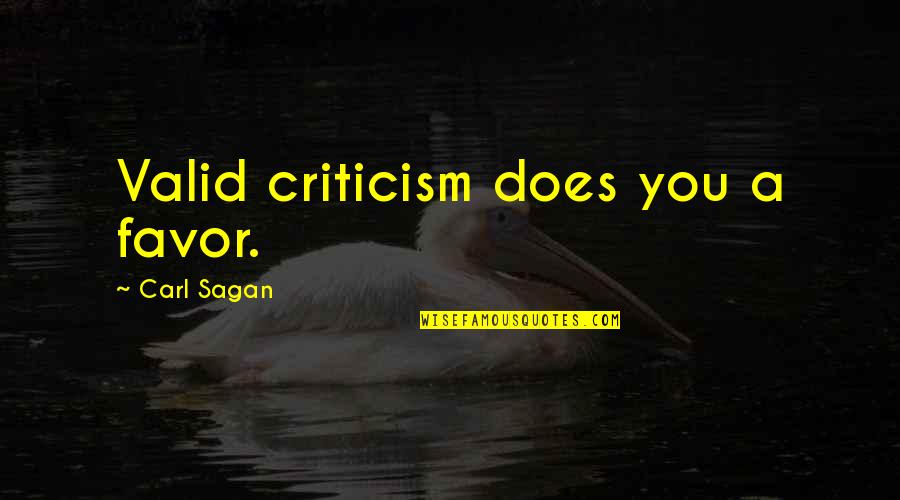 Sabre Quotes By Carl Sagan: Valid criticism does you a favor. Sabre Quotes By Carl Sagan: Valid criticism does you a favor.
