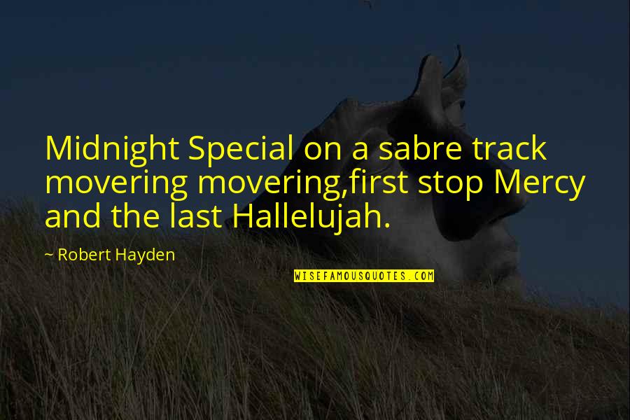 Sabre Quotes By Robert Hayden: Midnight Special on a sabre track movering movering,first