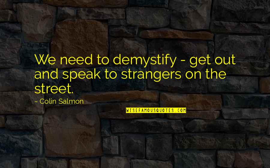 Sabreena Andriesz Quotes By Colin Salmon: We need to demystify - get out and