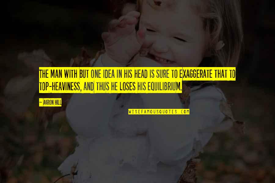 Sabrent Quotes By Aaron Hill: The man with but one idea in his Sabrent Quotes By Aaron Hill: The man with but one idea in his