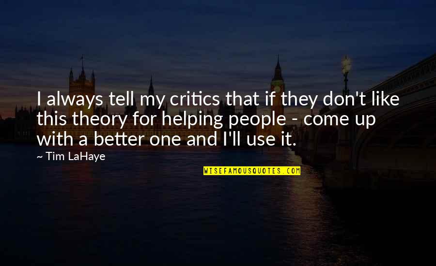 Sabriel Fanfiction Quotes By Tim LaHaye: I always tell my critics that if they Sabriel Fanfiction Quotes By Tim LaHaye: I always tell my critics that if they