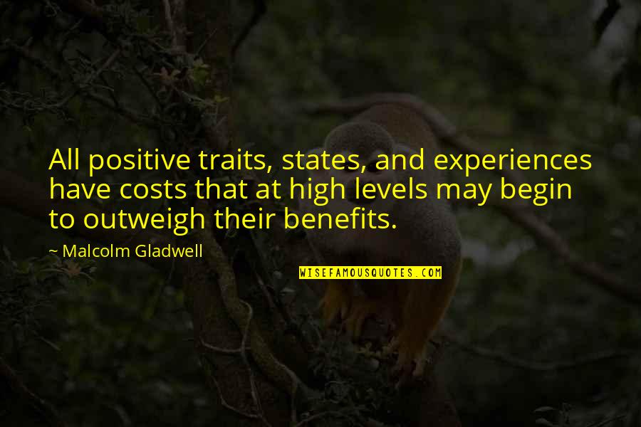 Sabroe Denmark Quotes By Malcolm Gladwell: All positive traits, states, and experiences have costs