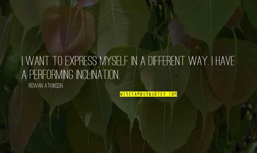 Sabroe Spares Quotes By Rowan Atkinson: I want to express myself in a different