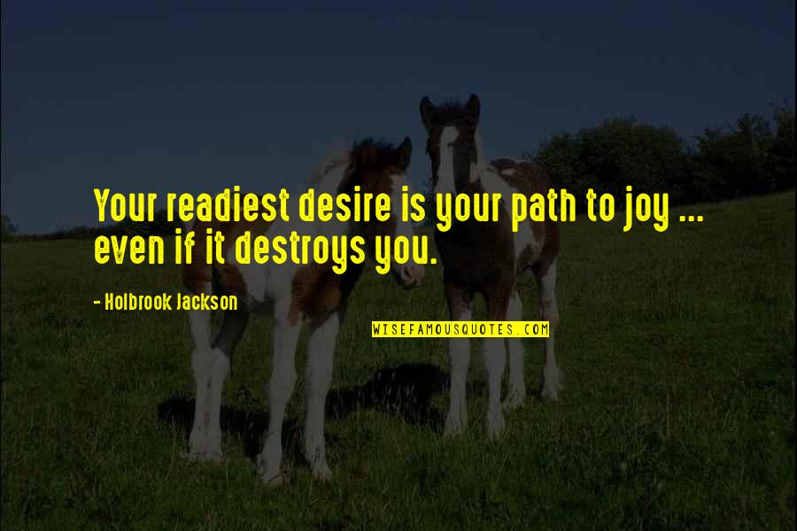 Sabuco De Milho Quotes By Holbrook Jackson: Your readiest desire is your path to joy
