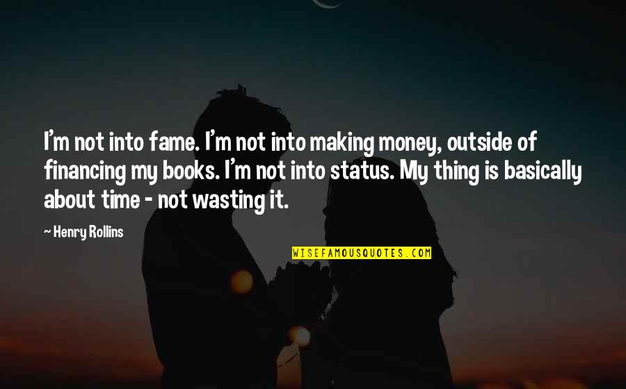 Sabuco Website Quotes By Henry Rollins: I'm not into fame. I'm not into making Sabuco Website Quotes By Henry Rollins: I'm not into fame. I'm not into making