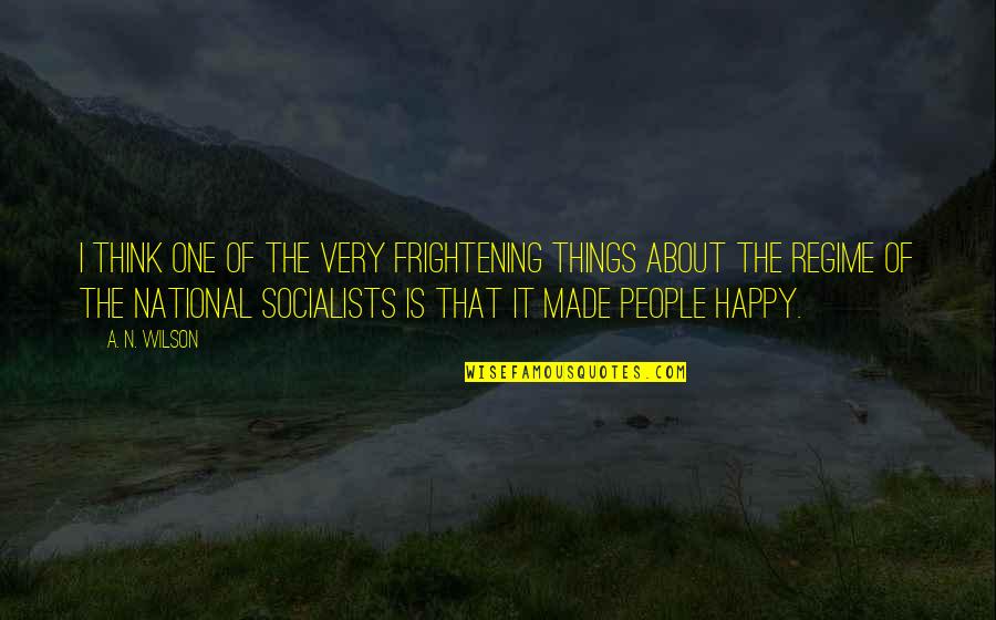 Sabudana Khichdi Quotes By A. N. Wilson: I think one of the very frightening things