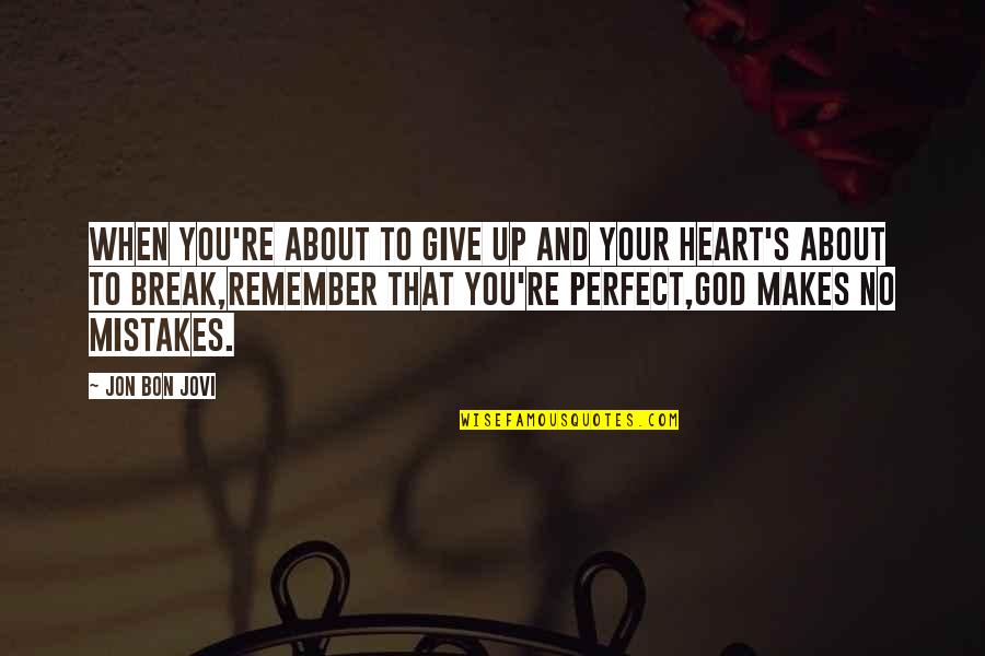 Sabudana Khichdi Quotes By Jon Bon Jovi: When you're about to give up and your