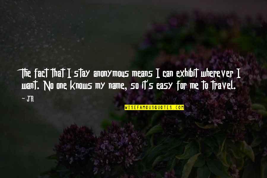 Sabuj Dwiper Quotes By JR: The fact that I stay anonymous means I