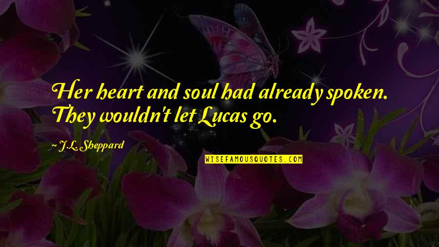 Sabuna Fruit Quotes By J.L. Sheppard: Her heart and soul had already spoken. They