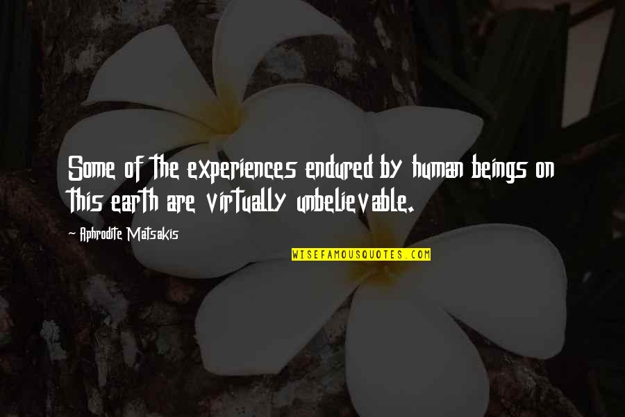 Sabuna Ohrablova Quotes By Aphrodite Matsakis: Some of the experiences endured by human beings