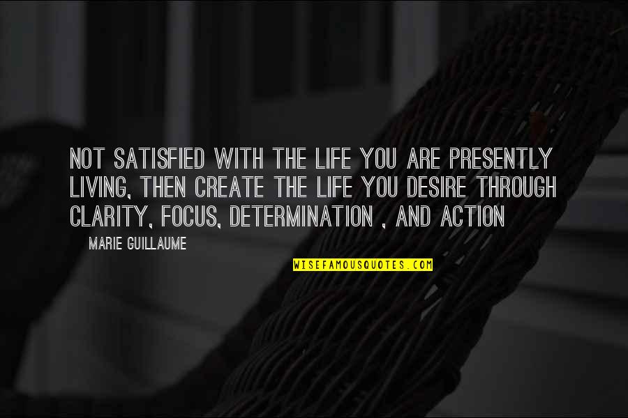 Sabuna Ohrablova Quotes By Marie Guillaume: Not satisfied with the life you are presently