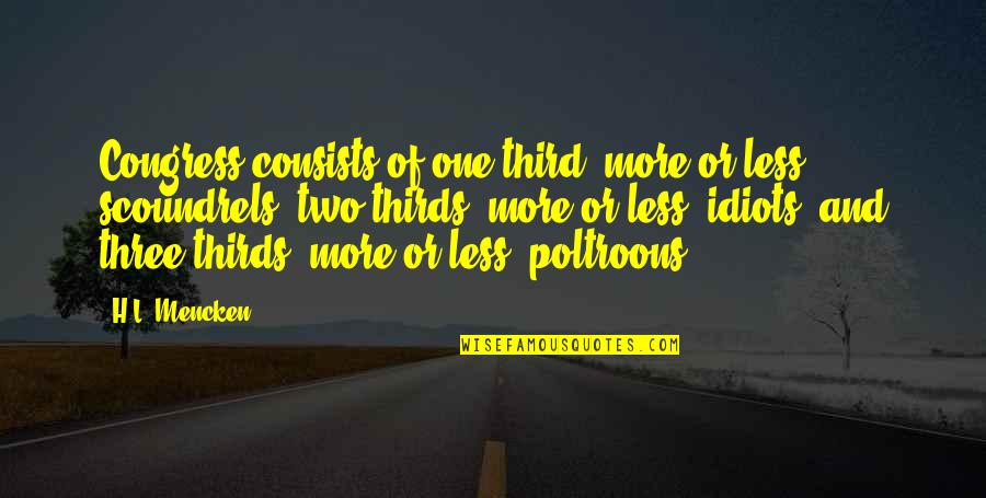 Sabuncu Qus Quotes By H.L. Mencken: Congress consists of one-third, more or less, scoundrels; Sabuncu Qus Quotes By H.L. Mencken: Congress consists of one-third, more or less, scoundrels;