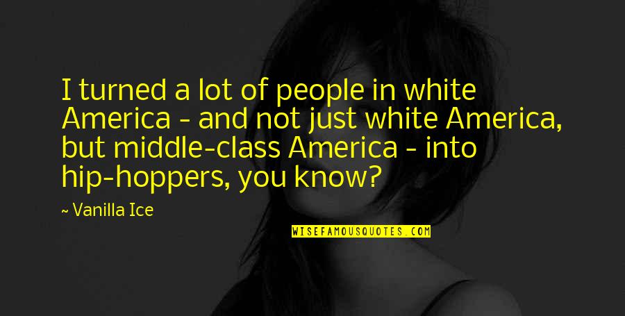 Sabung Quotes By Vanilla Ice: I turned a lot of people in white Sabung Quotes By Vanilla Ice: I turned a lot of people in white