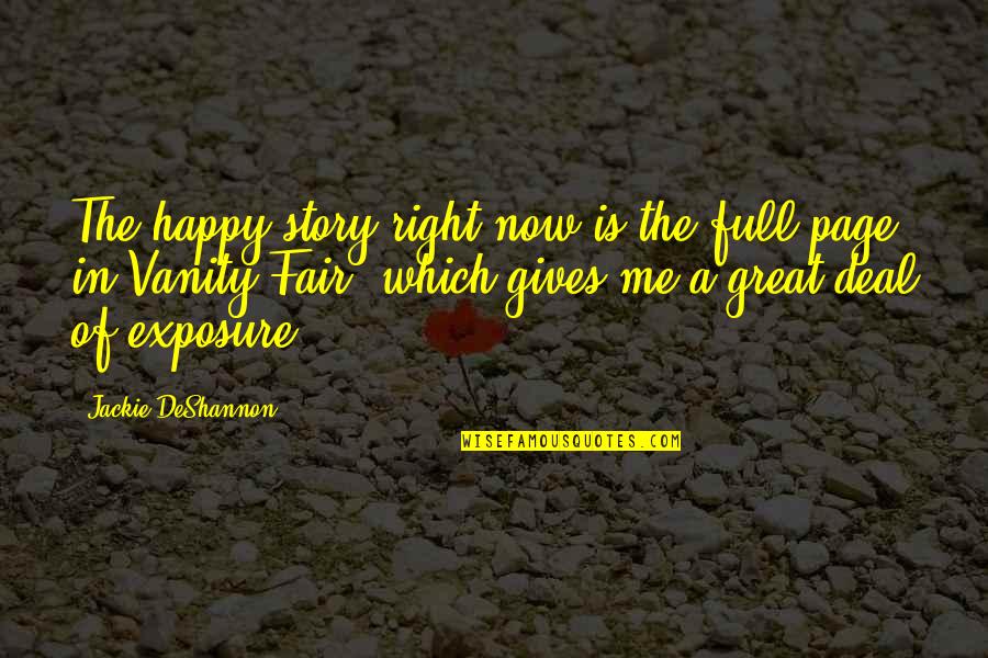 Sabzee Quotes By Jackie DeShannon: The happy story right now is the full Sabzee Quotes By Jackie DeShannon: The happy story right now is the full