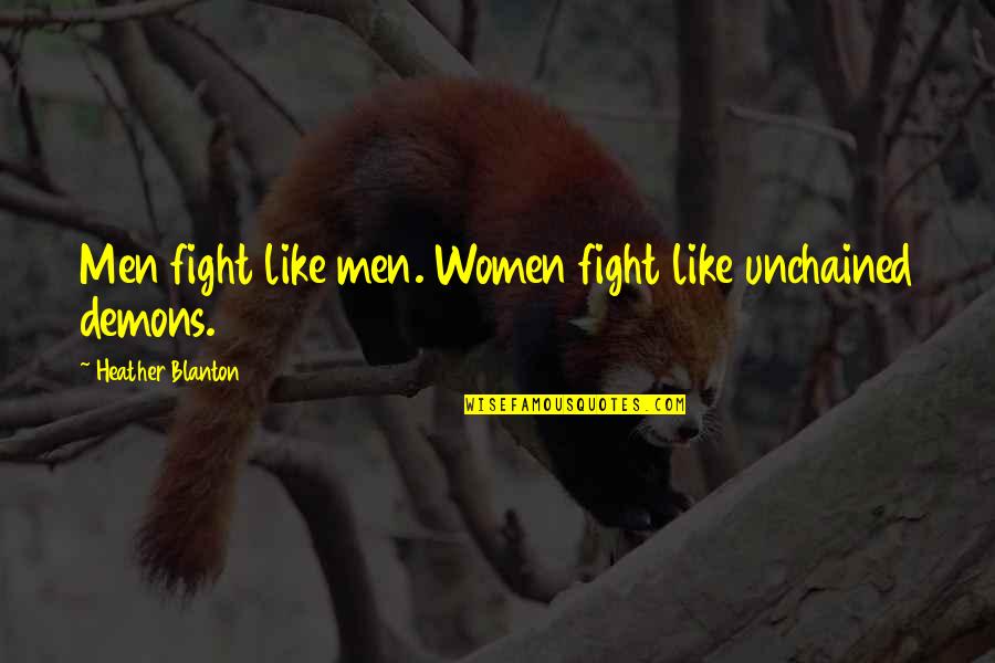 Sacadas Sound Quotes By Heather Blanton: Men fight like men. Women fight like unchained