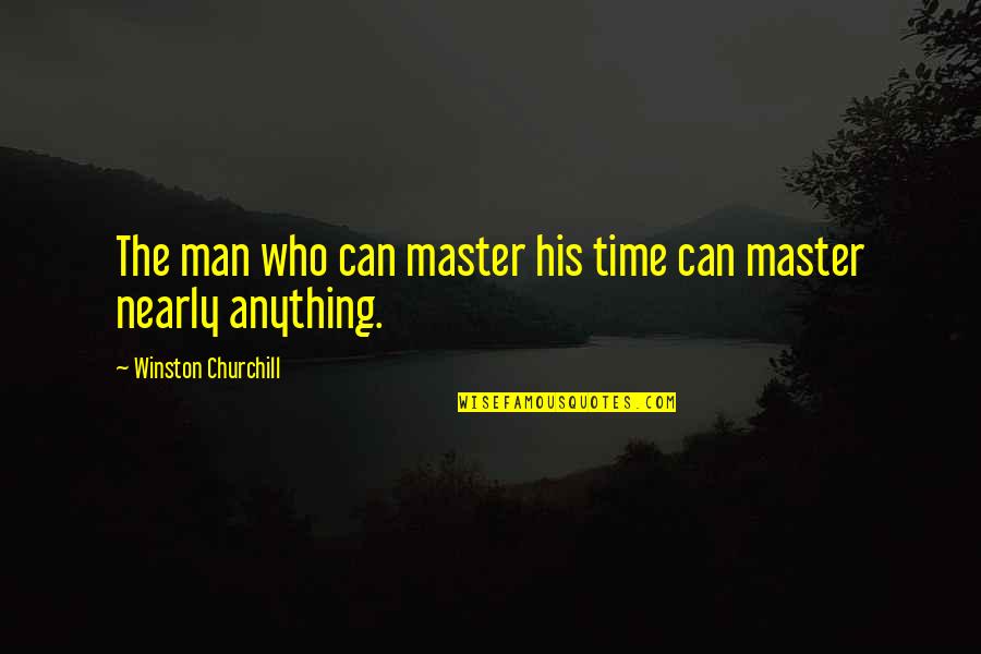 Sacanagens Quotes By Winston Churchill: The man who can master his time can