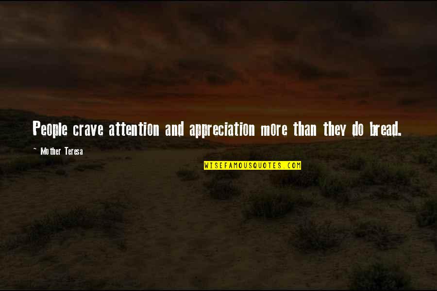 Sacando Pelos Quotes By Mother Teresa: People crave attention and appreciation more than they Sacando Pelos Quotes By Mother Teresa: People crave attention and appreciation more than they