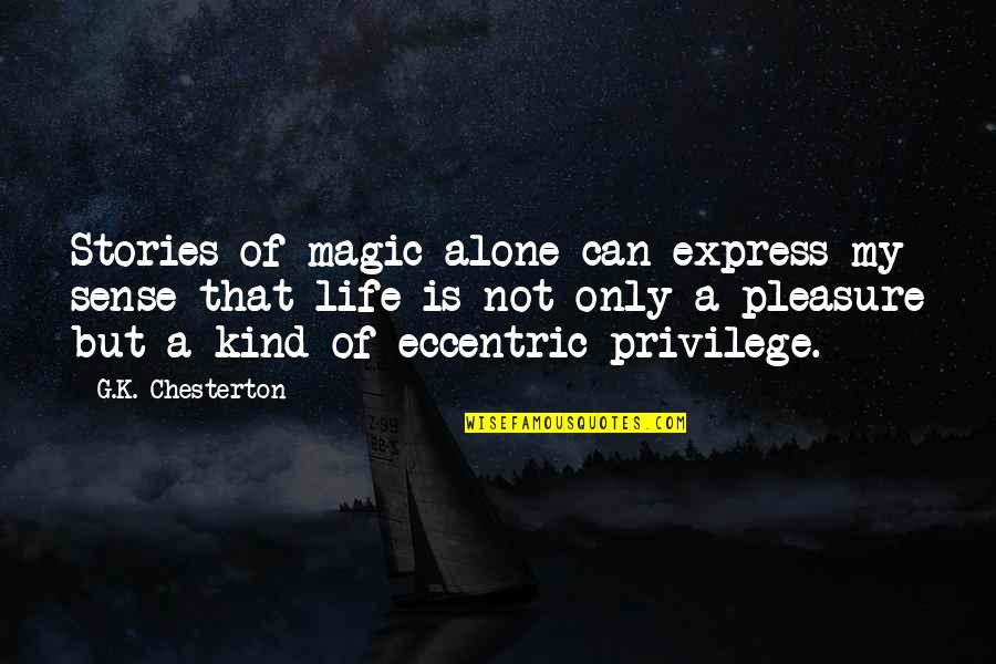 Sacaron Fotos Quotes By G.K. Chesterton: Stories of magic alone can express my sense