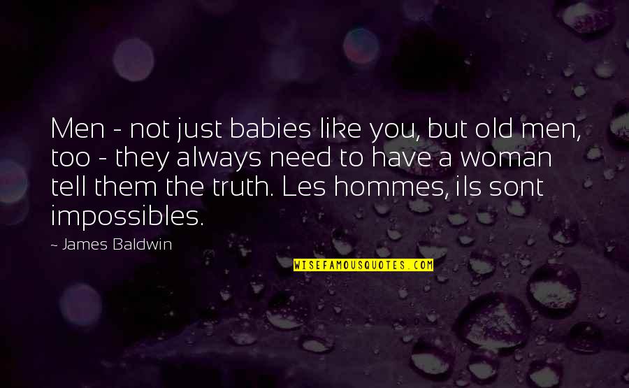 Sacaron Fotos Quotes By James Baldwin: Men - not just babies like you, but