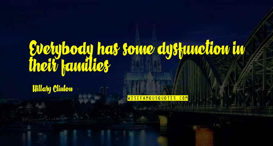 Sacarse In English Quotes By Hillary Clinton: Everybody has some dysfunction in their families. Sacarse In English Quotes By Hillary Clinton: Everybody has some dysfunction in their families.