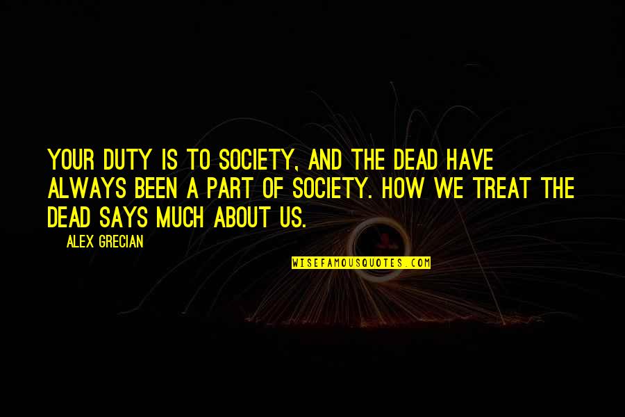 Sacarte De La Quotes By Alex Grecian: Your duty is to society, and the dead