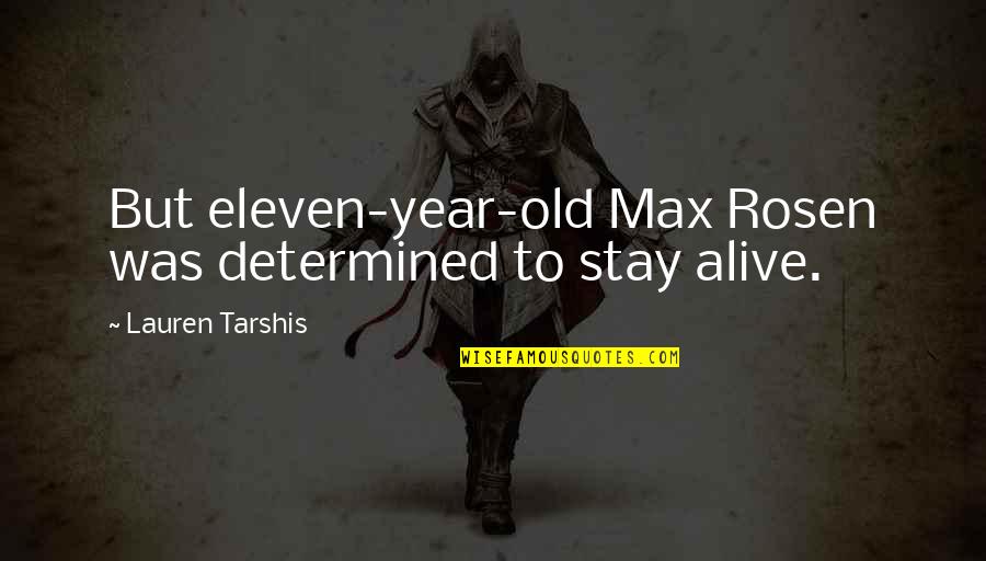 Saccadic Pursuit Quotes By Lauren Tarshis: But eleven-year-old Max Rosen was determined to stay