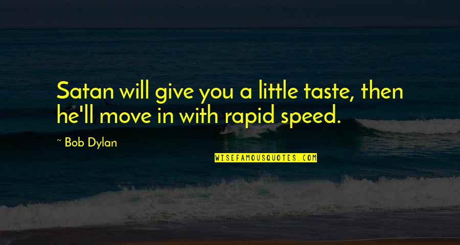 Saccaro Uruguay Quotes By Bob Dylan: Satan will give you a little taste, then