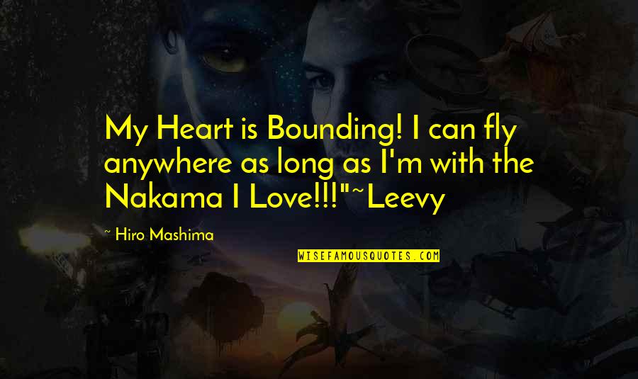 Saccaro Wine Quotes By Hiro Mashima: My Heart is Bounding! I can fly anywhere Saccaro Wine Quotes By Hiro Mashima: My Heart is Bounding! I can fly anywhere