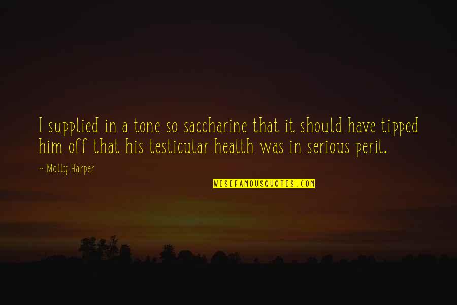 Saccharine Quotes By Molly Harper: I supplied in a tone so saccharine that Saccharine Quotes By Molly Harper: I supplied in a tone so saccharine that