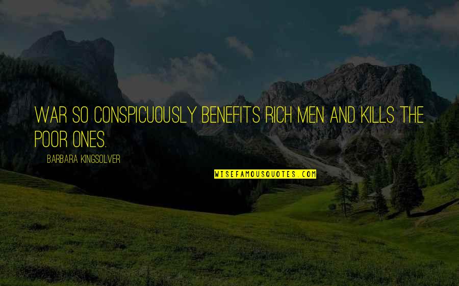 Sacchetta And Baldino Quotes By Barbara Kingsolver: War so conspicuously benefits rich men and kills Sacchetta And Baldino Quotes By Barbara Kingsolver: War so conspicuously benefits rich men and kills