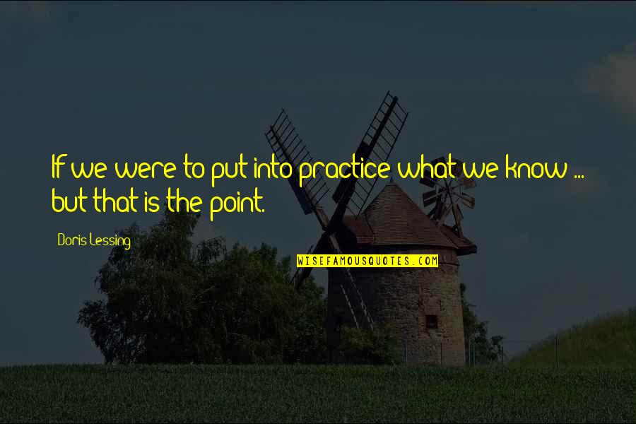 Sacchetta And Baldino Quotes By Doris Lessing: If we were to put into practice what