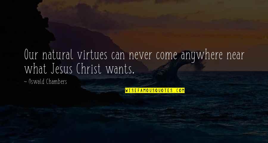 Saccoccio Quotes By Oswald Chambers: Our natural virtues can never come anywhere near