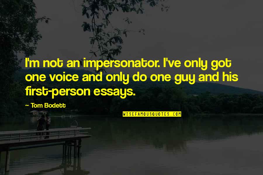 Sach Hamesha Kadwa Hota Hai Quotes By Tom Bodett: I'm not an impersonator. I've only got one Sach Hamesha Kadwa Hota Hai Quotes By Tom Bodett: I'm not an impersonator. I've only got one