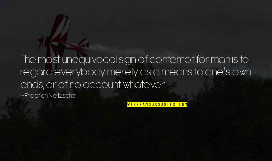 Sacha Scandal Quotes By Friedrich Nietzsche: The most unequivocal sign of contempt for man Sacha Scandal Quotes By Friedrich Nietzsche: The most unequivocal sign of contempt for man