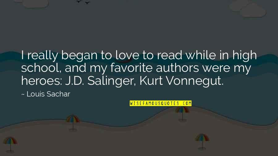 Sachar Quotes By Louis Sachar: I really began to love to read while