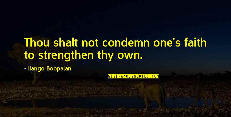 Sacharissa Quotes By Ilango Boopalan: Thou shalt not condemn one's faith to strengthen