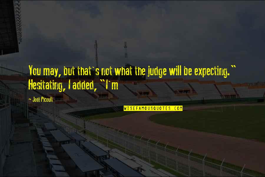Sachiepvien Quotes By Jodi Picoult: You may, but that's not what the judge