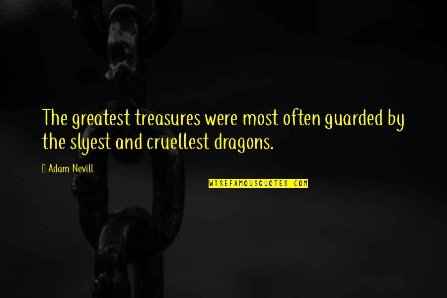 Sachika Face Quotes By Adam Nevill: The greatest treasures were most often guarded by