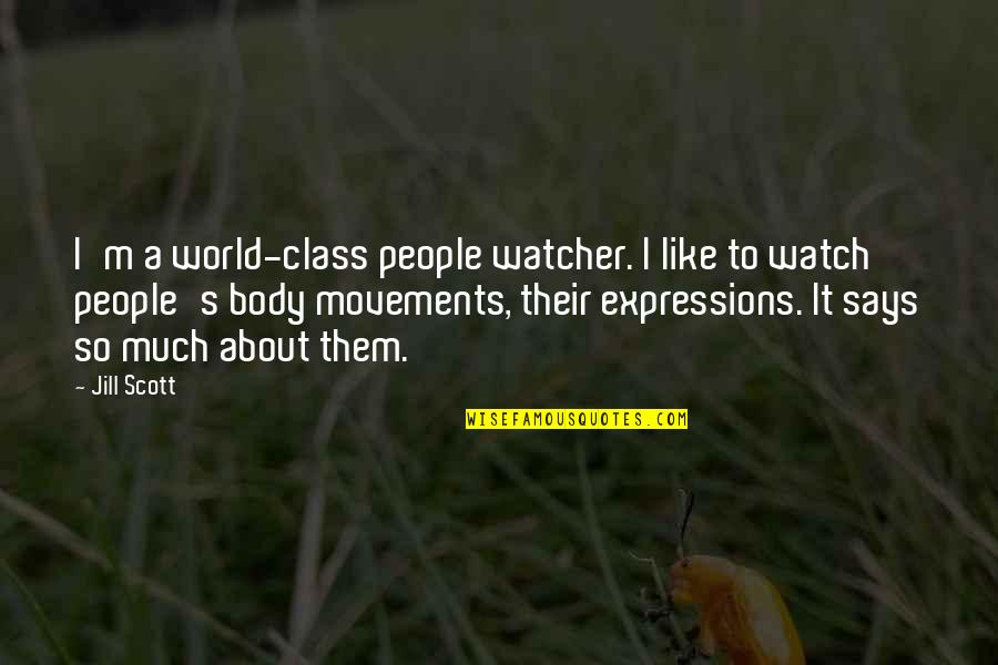 Sachika Zanki Quotes By Jill Scott: I'm a world-class people watcher. I like to Sachika Zanki Quotes By Jill Scott: I'm a world-class people watcher. I like to