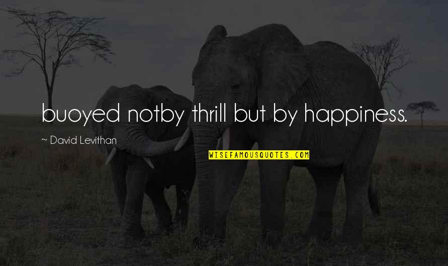 Sachin Tendulkar Birthday Wishes Quotes By David Levithan: buoyed notby thrill but by happiness. Sachin Tendulkar Birthday Wishes Quotes By David Levithan: buoyed notby thrill but by happiness.