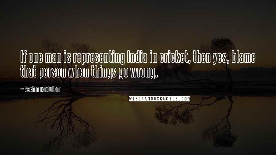 Sachin Tendulkar quotes: If one man is representing India in cricket, then yes, blame that person when things go wrong.