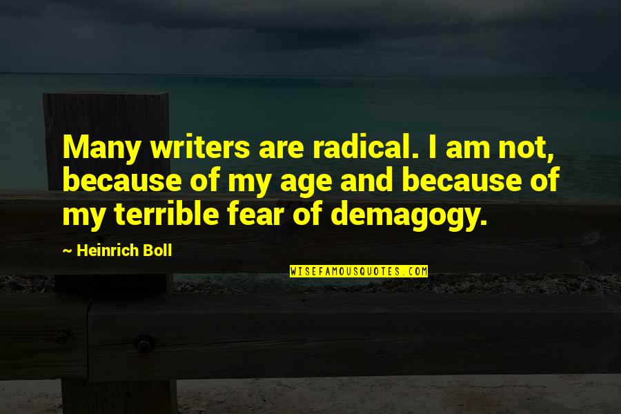 Sachiyan Gallan Quotes By Heinrich Boll: Many writers are radical. I am not, because