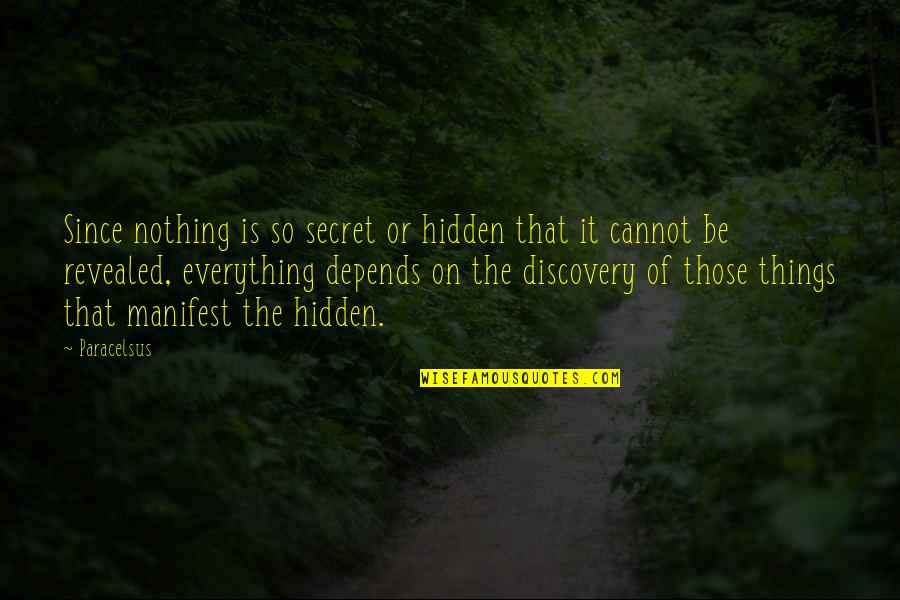 Saciar En Quotes By Paracelsus: Since nothing is so secret or hidden that