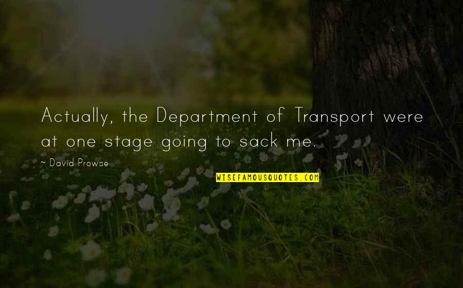 Sack Up Quotes By David Prowse: Actually, the Department of Transport were at one