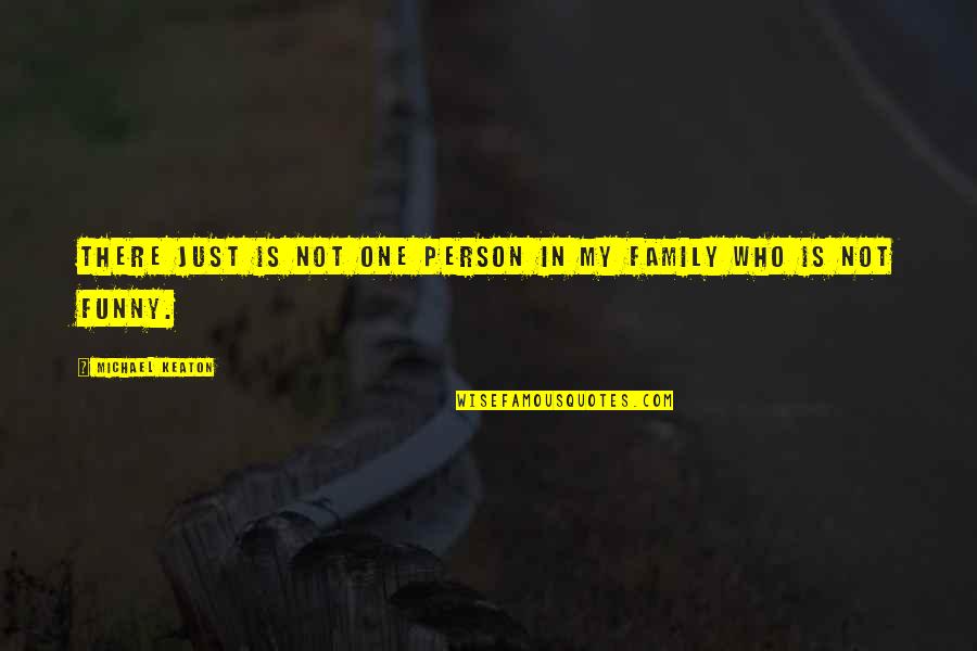 Sackar Quotes By Michael Keaton: There just is not one person in my
